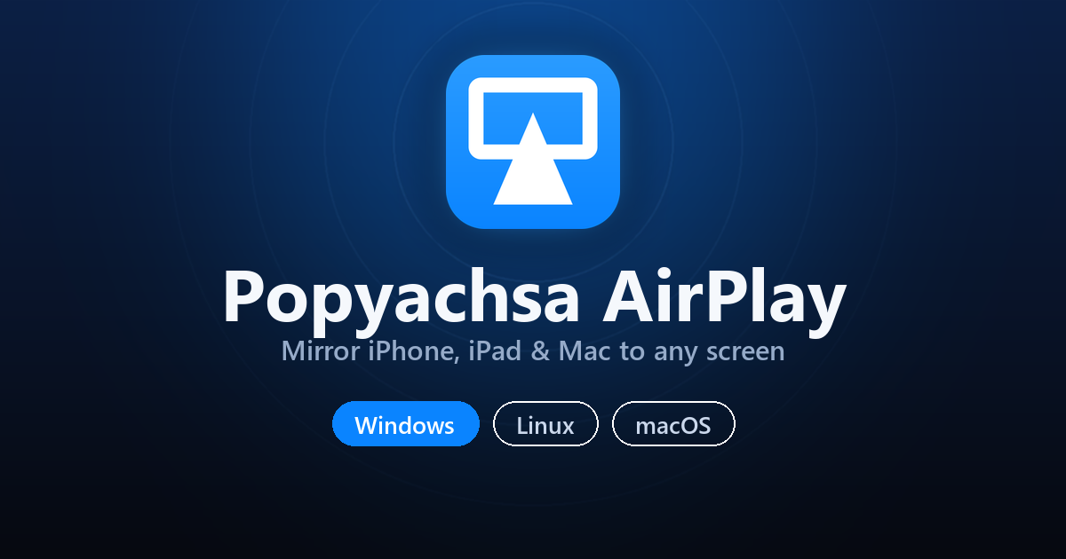 Popyachsa AirPlay — AirPlay receiver for Windows, Linux & macOS